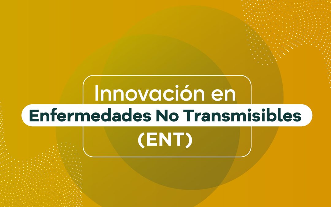 Innovación en Enfermedades No Transmisibles.